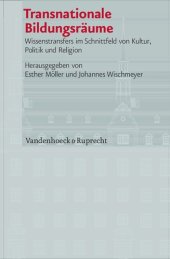 book Transnationale Bildungsräume: Wissenstransfers im Schnittfeld von Kultur, Politik und Religion