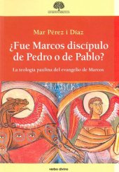 book ¿Fue Marcos discípulo de Pedro o de Pablo? La teología paulina del evangelio de Marcos