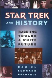 book Star Trek and History: Race-ing toward a White Future