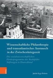 book Wissenschaftliche Philanthropie und transatlantischer Austausch in der Zwischenkriegszeit: Die sozialwissenschaftlichen Förderprogramme der Rockefeller-Stiftungen in Deutschland