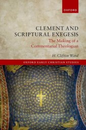 book Clement and Scriptural Exegesis : The Making of a Commentarial Theologian