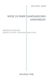 book Wege zu einer planetarischen Linientreue?: Meridiane zwischen Jünger, Schmitt, Heidegger und Celan