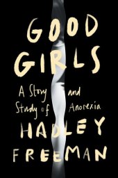 book Good Girls: a Story and Study of Anorexia : A Story and Study of Anorexia