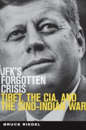 book JFK's Forgotten Crisis: Tibet, the CIA, and the Sino-Indian War