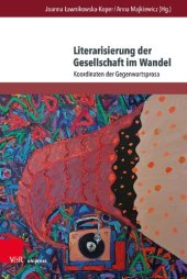 book Literarisierung der Gesellschaft im Wandel: Koordinaten der Gegenwartsprosa