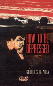 book How to Be Depressed