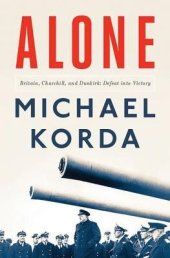 book Alone: Britain, Churchill, and Dunkirk: Defeat Into Victory