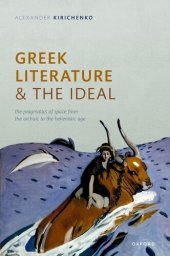 book Greek Literature and the Ideal : The Pragmatics of Space from the Archaic to the Hellenistic Age