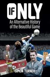 book If Only: An Alternative History of the Beautiful Game