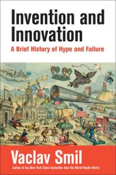 book Invention and Innovation : A Brief History of Hype and Failure