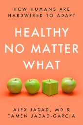 book Healthy No Matter What : How Humans Are Hardwired to Adapt