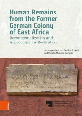 book Human Remains from the Former German Colony of East Africa: Recontextualization and Approaches for Restitution