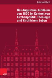 book Das Augustana-Jubiläum von 1830 im Kontext von Kirchenpolitik, Theologie und kirchlichem Leben