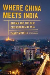 book Where China Meets India: Burma and the New Crossroads of Asia