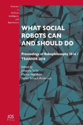 book What Social Robots Can and Should Do: Proceedings of Robophilosophy 2016 / TRANSOR 2016