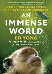 book An Immense World: How Animal Senses Reveal the Hidden Realms Around Us