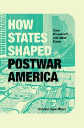 book How States Shaped Postwar America : State Government and Urban Power