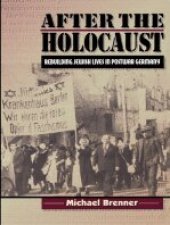 book After the Holocaust: Rebuilding Jewish Lives in Postwar Germany