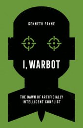 book I, Warbot: The Dawn of Artificially Intelligent Conflict