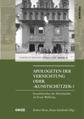 book Apologeten der Vernichtung oder »Kunstschützer«?: Kunsthistoriker der Mittelmächte im Ersten Weltkrieg