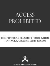 book Access Prohibited: The Physical Security Tool Guide to Hacks, Cracks and Recon