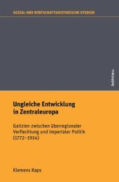 book Ungleiche Entwicklung in Zentraleuropa: Galizien zwischen überregionaler Verflechtung und imperialer Politik (1772-1914)