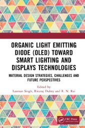 book Organic Light Emitting Diode (OLED) Toward Smart Lighting and Displays Technologies: Material Design Strategies, Challenges and Future Perspectives