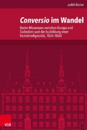 book Conversio im Wandel: Basler Missionare zwischen Europa und Südindien und die Ausbildung einer Kontaktreligiosität, 1834-1860