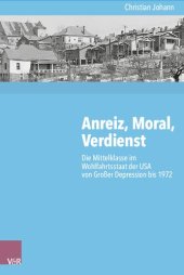 book Anreiz, Moral, Verdienst: Die Mittelklasse im Wohlfahrtsstaat der USA von Großer Depression bis 1972