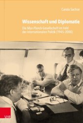 book Wissenschaft und Diplomatie: Die Max-Planck-Gesellschaft im Feld der internationalen Politik (1945–2000)