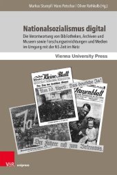 book Nationalsozialismus digital: Die Verantwortung von Bibliotheken, Archiven und Museen sowie             Forschungseinrichtungen und Medien im Umgang mit der NS-Zeit im Netz