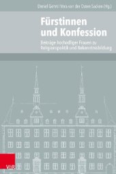 book Fürstinnen und Konfession: Beiträge hochadeliger Frauen zur Religionspolitik und Bekenntnisbildung