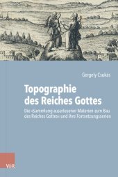 book Topographie des Reiches Gottes: Die „Sammlung auserlesener Materien zum Bau des Reiches Gottes“ und ihre Fortsetzungsserien