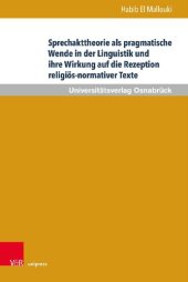 book Sprechakttheorie als pragmatische Wende in der Linguistik und ihre Wirkung auf die Rezeption religiös-normativer Texte