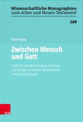 book Zwischen Mensch und Gott: Psalm 45 und die Bedeutung von König und Königin im Rahmen der judäischen Herrschaftstheologie