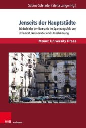 book Jenseits der Hauptstädte: Städtebilder der Romania im Spannungsfeld von Urbanität, Nationalität und Globalisierung