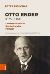 book Otto Ender 1875–1960: Landeshauptmann, Bundeskanzler, Minister. Untersuchungen zum Innenleben eines Politikers