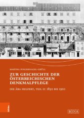 book Zur Geschichte der österreichischen Denkmalpflege: Die Ära Helfert, Teil II: 1892 bis 1910