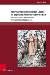 book Konstruktionen christlichen Lebens im populären Frühmittelalter-Roman: Eine Untersuchung zum Verhältnis von Geschichte und Gegenwart