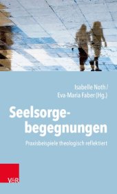 book Seelsorgebegegnungen: Praxisbeispiele theologisch reflektiert