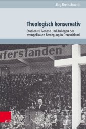 book Theologisch konservativ: Studien zu Genese und Anliegen der evangelikalen Bewegung in Deutschland