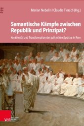 book Semantische Kämpfe zwischen Republik und Prinzipat?: Kontinuität und Transformation der politischen Sprache in Rom