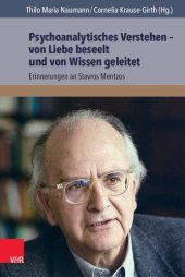 book Psychoanalytisches Verstehen – von Liebe beseelt und von Wissen geleitet: Erinnerungen an Stavros Mentzos