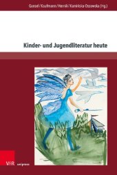 book Kinder- und Jugendliteratur heute: Theoretische Überlegungen und stofflich-thematische Zugänge zu aktuellen kinder- und jugendliterarischen Texten