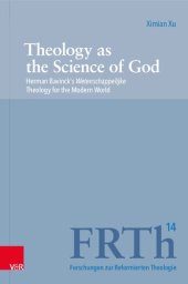 book Theology as the Science of God: Herman Bavinck’s Wetenschappelijke Theology for the Modern World