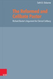 book The Reformed and Celibate Pastor: Richard Baxter's Argument for Clerical Celibacy