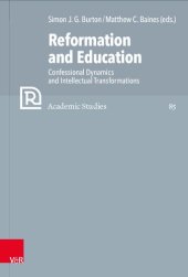 book Reformation and Education: Confessional Dynamics and Intellectual Transformations