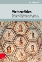 book Welt erzählen: Narration und das Vergnügen des Lesers in der ersten Pentade von Diodors »Bibliotheke«