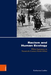 book Racism and Human Ecology: White Supremacy in Twentieth-Century South Africa