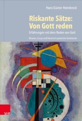 book Riskante Sätze: Von Gott reden: Erfahrungen mit dem Reden von Gott. Skizzen, Essays und literarisch-poetische Variationen